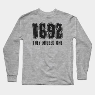 Halloween Witch - 1692 They Missed One - Funny Saying Long Sleeve T-Shirt